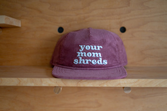 Your Mom Shreds Rose Cords Hat