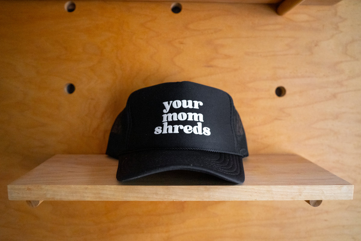 Your Mom Shreds Printed Trucker Hats
