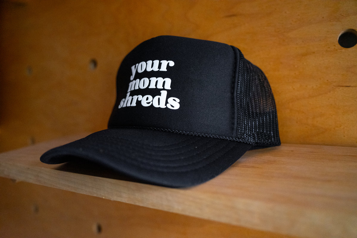 Your Mom Shreds Printed Trucker Hats